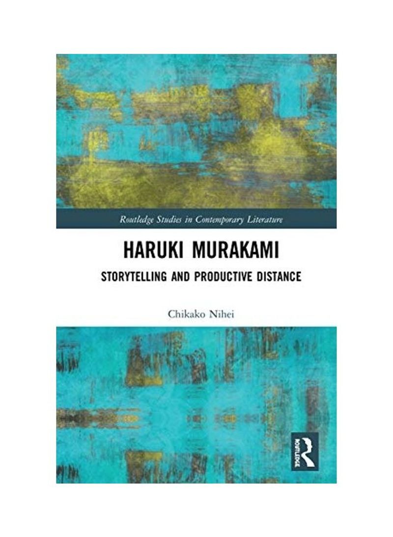 Haruki Murakami: Storytelling And Productive Distance Hardcover English by Chikako Nihei