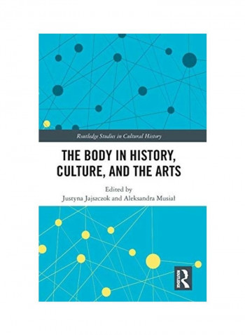 The Body In History, Culture, And The Arts Hardcover English by Justyna Jajszczok