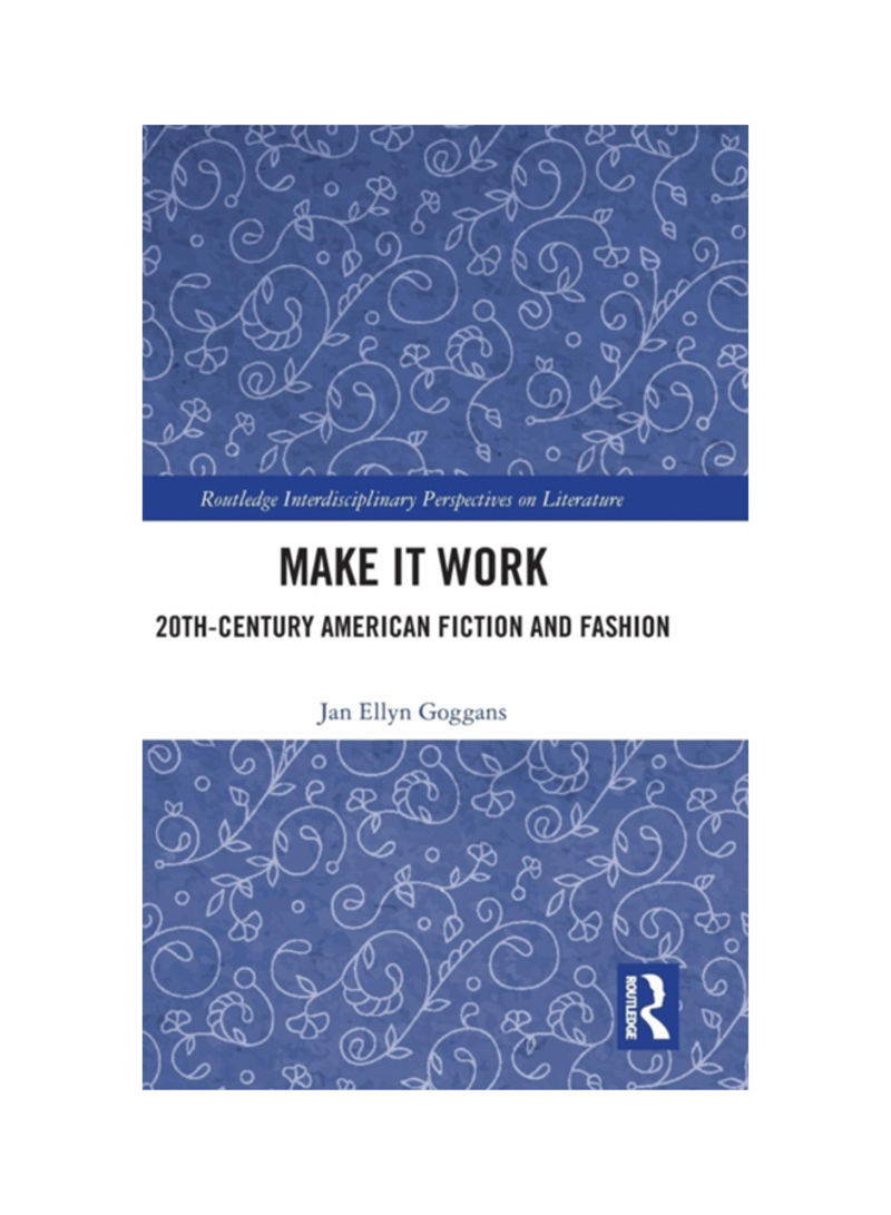 Make It Work: 20Th Century American Fiction And Fashion Hardcover