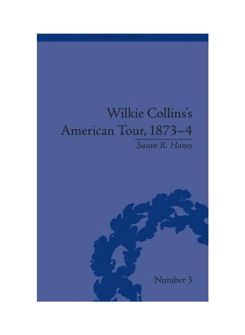 Wilkie Collins's American Tour, 1873-4 Hardcover English by Susan R. Hanes
