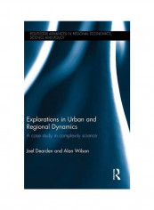 Explorations In Urban And Regional Dynamics: A Case Study In Complexity Science Hardcover