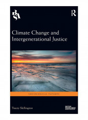 Climate Change And Intergenerational Justice Hardcover 1st Edition