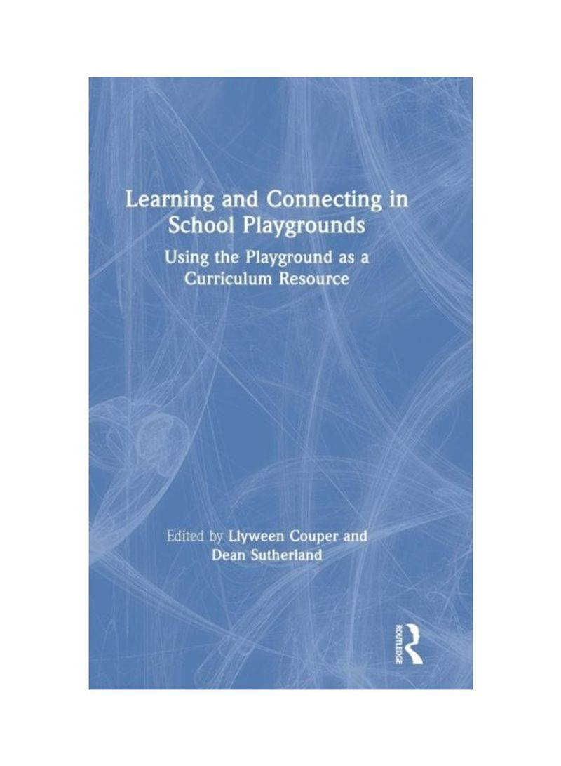 Learning And Connecting In School Playgrounds: Using The Playground As A Curriculum Resource Hardcover English