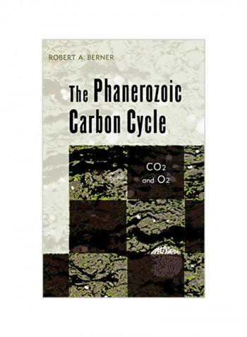 The Phanerozoic Carbon Cycle: Co2 And O2 Hardcover