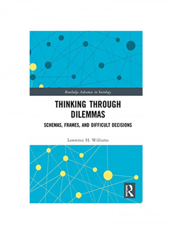 Thinking Through Dilemmas: Schemas, Frames, And Difficult Decisions Hardcover