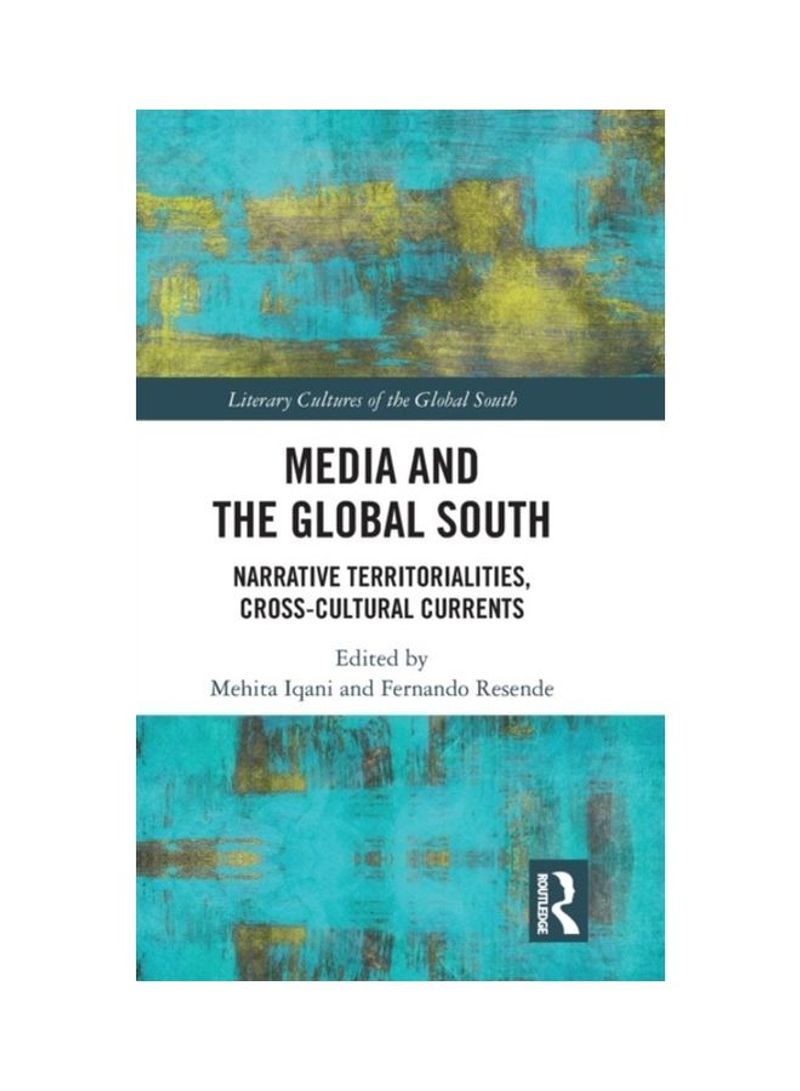 Media And The Global South: Narrative Territorialities, Cross-Cultural Currents Hardcover English