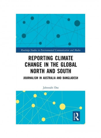 Reporting Climate Change In The Global North And South: Journalism In Australia And Bangladesh Hardcover English by Jahnnabi Das