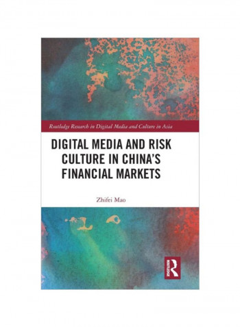 Digital Media And Risk Culture In China's Financial Markets Hardcover