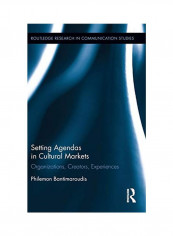 Setting Agendas in Cultural Markets: Organizations, Creators, Experiences Hardcover