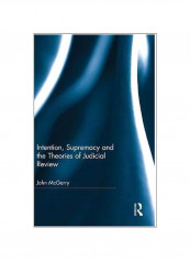 Intention, Supremacy And The Theories Of Judicial Review Hardcover