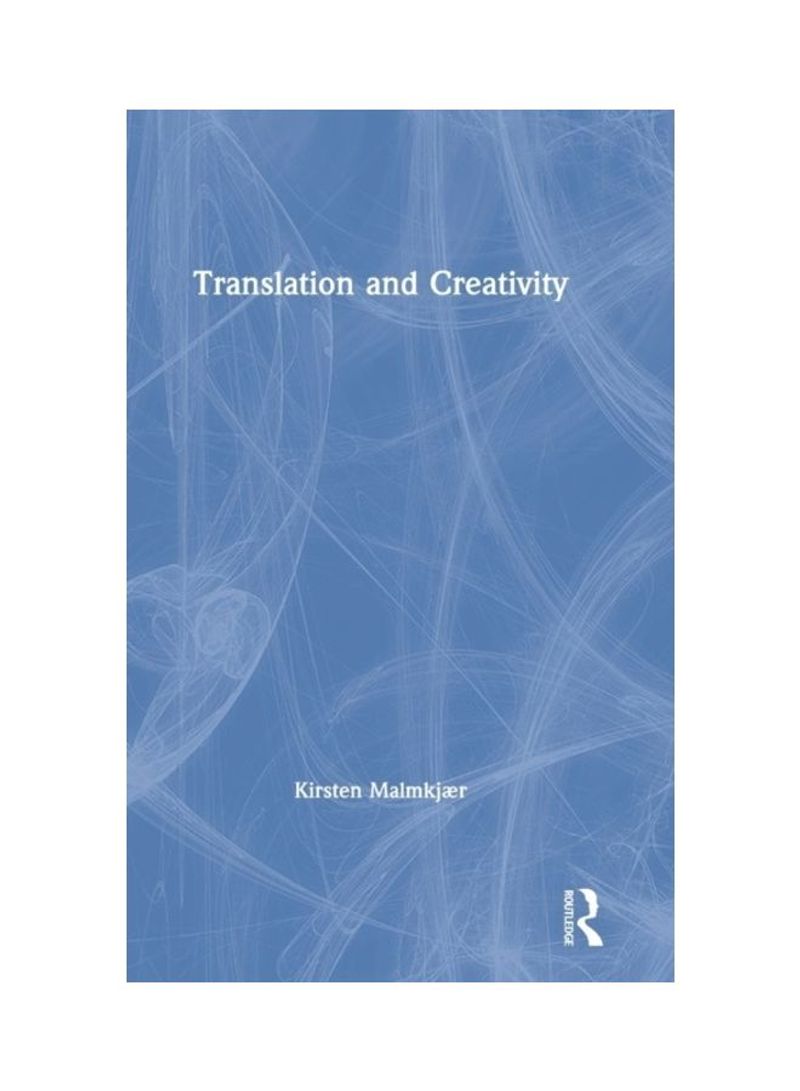 Translation And Creativity Hardcover English by Kirsten Malmkjaer - 2019