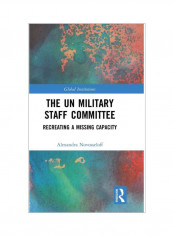 The UN Military Staff Committee: Recreating A Missing Capacity Hardcover