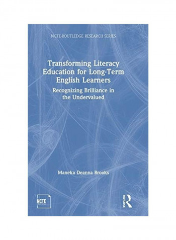 Transforming Literacy Education For Long-Term English Learners Hardcover English by Maneka Deanna Brooks