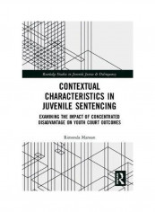 Contextual Characteristics In Juvenile Sentencing: Examining The Impact Of Concentrated Disadvantage On Youth Court Outcomes Hardcover English by Rimonda Maroun - 2019