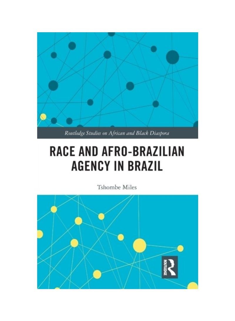 Race And Afro-Brazilian Agency In Brazil Hardcover English by Tshombe Miles - 2019