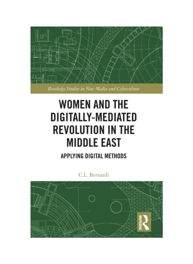 Women And The Digitally-Mediated Revolution In The Middle East: Applying Digital Methods Hardcover English by C. L. Bernardi