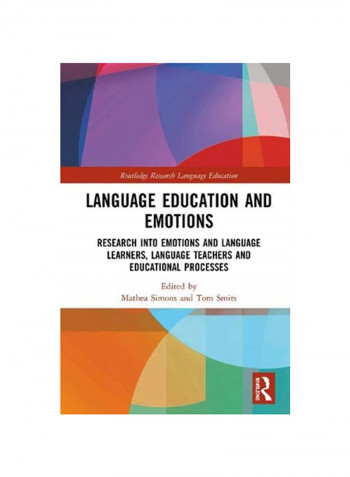 Language Education And Emotions: Research Into Emotions And Language Learners, Language Teachers And Educational Processes Hardcover