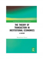 The Theory Of Transaction In Institutional Economics: A History Hardcover English by Massimiliano Vatiero