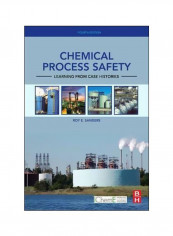 Chemical Process Safety : Learning From Case Histories Hardcover 4
