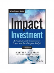 Impact Investment: A Practical Guide To Investment Process And Social Impact Analysis + Website Hardcover