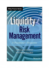 Liquidity Risk Management: A Practitioner's Perspective Hardcover