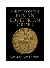 A History Of The Roman Equestrian Order Hardcover