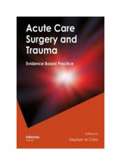 ACUTE CARE SURGERY AND TRAUMA: EVIDENCE-BASED PRACTICE Paperback English by Stephen M. Cohn, MD (Director of Trauma and Surgical Critical Care at Staten Island University Hospital, Staten Island, NY, USA)