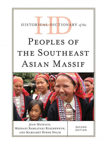 Historical Dictionary Of The Peoples Of The Southeast Asian Massif Hardcover Second Edition