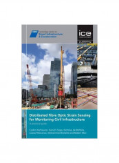 Distributed Fibre Optic Strain Sensing For Monitoring Civil Infrastructure Hardcover