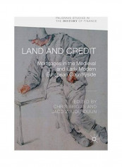 Land And Credit: Mortgages In The Medieval And Early Modern European Countryside Hardcover English