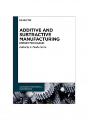 Additive And Subtractive Manufacturing: Emergent Technologies Hardcover