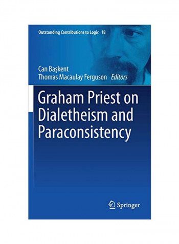 Graham Priest On Dialetheism And Paraconsistency Hardcover 1