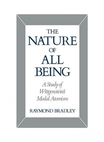 The Nature of All Being: A Study of Wittgenstein's Modal Atomism Hardcover