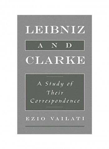 Leibniz and Clarke: A Study of Their Correspondence Hardcover