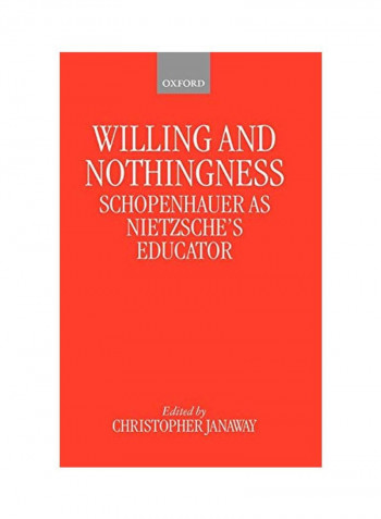 Willing and Nothingness: Schopenhauer as Nietzsche's Educator Hardcover