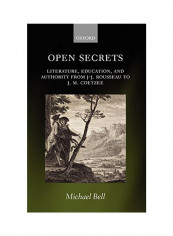 Open Secrets: Literature, Education, And Authority from J-J. Rousseau To J. M. Coetzee Hardcover reviews Open Secrets: Literature, Education, And Authority from J-J. Rousseau To J. M. Coetzee Hardcover