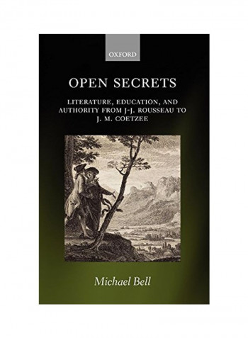 Open Secrets: Literature, Education, And Authority from J-J. Rousseau To J. M. Coetzee Hardcover
