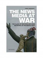 The News Media At War : The Clash Of Western And Arab Networks In The Middle East Hardcover reviews The News Media At War : The Clash Of Western And Arab Networks In The Middle East Hardcover