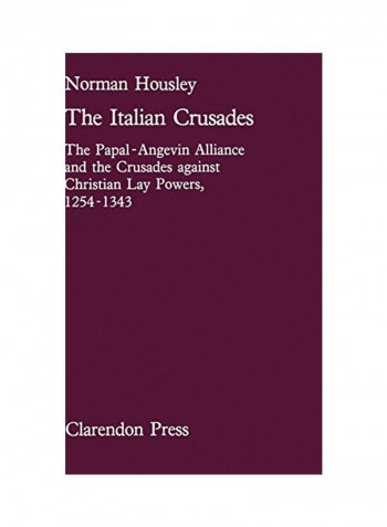 The Italian Crusades: The Papal-angevin Alliance And The Crusades Against Christian Lay Powers, 1254-1343 Hardcover
