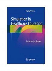 Simulation In Healthcare Education: An Extensive History Hardcover