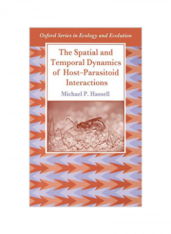 The Spatial And Temporal Dynamics Of Host-Parasitoid Interactions Hardcover