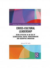 Cross-Cultural Leadership: Being Effective In An Era Of Globalization, Digital Transformation And Disruptive Innovation Hardcover