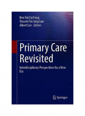 Primary Care Revisited: Interdisciplinary Perspectives For A New Era Hardcover