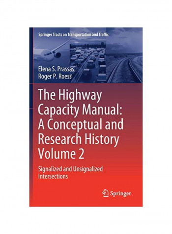 The Highway Capacity Manual: A Conceptual And Research History Signalized And Unsignalized Intersections Hardcover 2