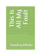 This Is All My Fault Paperback English by Stanley Khalo