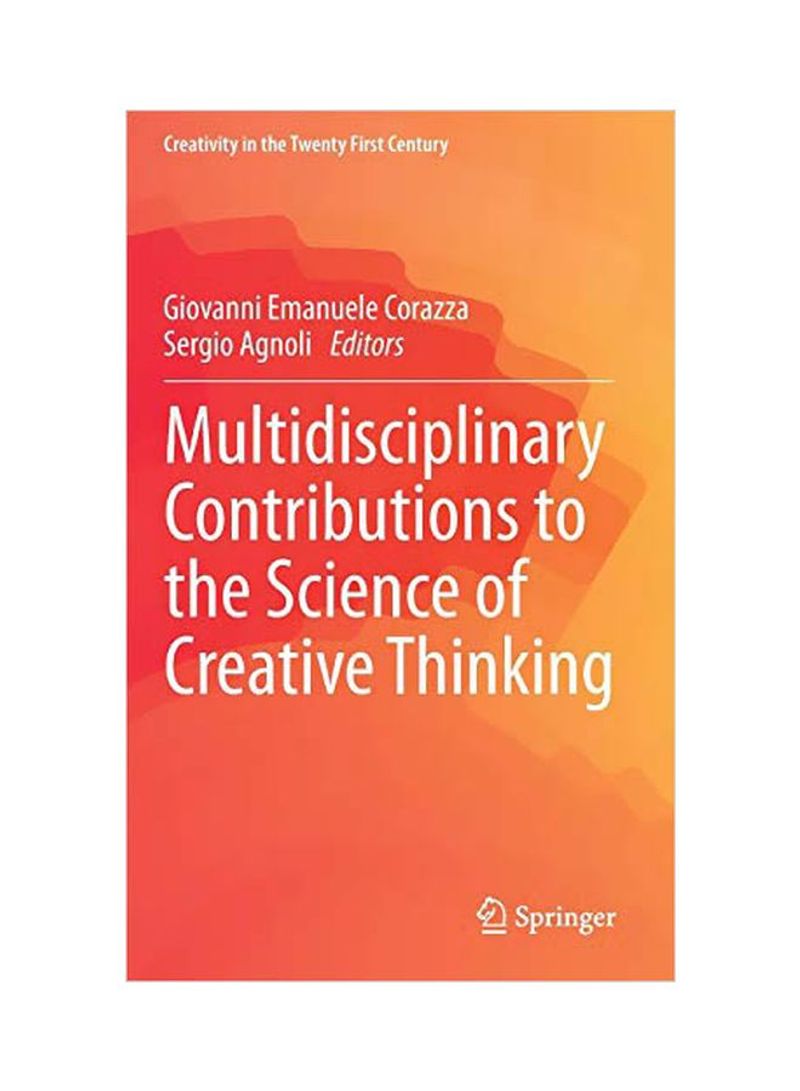 Multidisciplinary Contributions To The Science Of Creative Thinking Hardcover