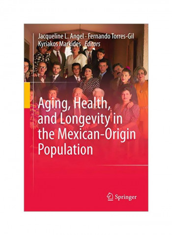 Aging Health And Longevity In The Mexican Origin Population Hardcover
