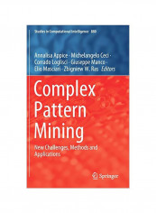 Complex Pattern Mining: New Challenges, Methods And Applications Hardcover