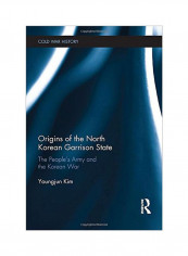 Origins Of The North Korean Garrison State: The People's Army And The Korean War Hardcover reviews Origins Of The North Korean Garrison State: The People's Army And The Korean War Hardcover
