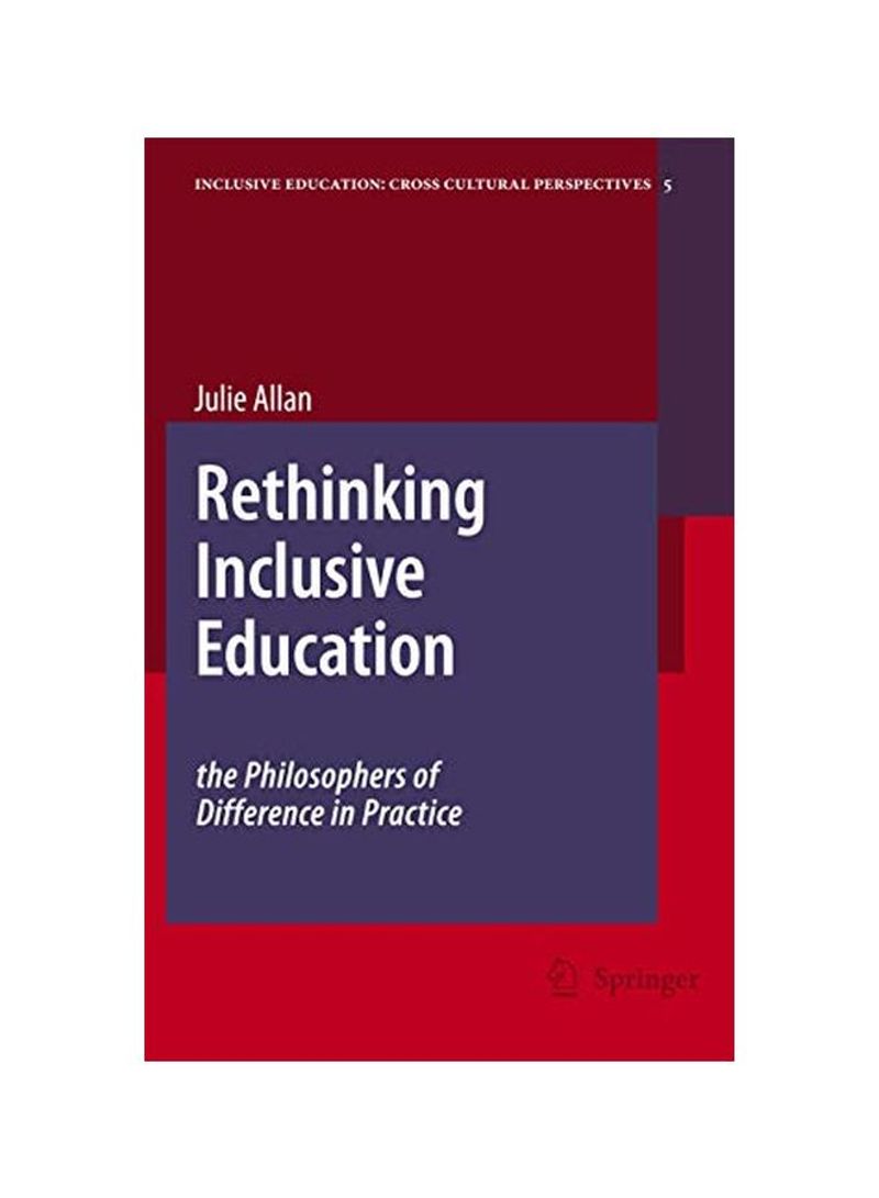 Rethinking Inclusive Education : The Philosophers Of Difference In Practice Hardcover